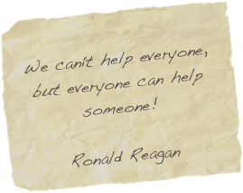 
We can’t help everyone, but everyone can help someone!

Ronald Reagan